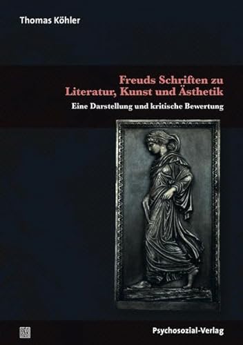 Freuds Schriften zu Literatur, Kunst und Ästhetik: Eine Darstellung und kritische Bewertung (Bibliothek der Psychoanalyse)
